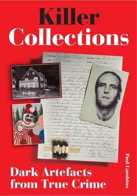 True Crime Collections: Dark Artefacts and Murderbilia [Working Title]