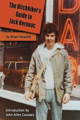 The Hitchhiker’’s Guide to Jack Kerouac: The Adventure of the Boulder ’’82 On The Road Conference - Finding Kerouac, Kesey and The Grateful Dead Alive &