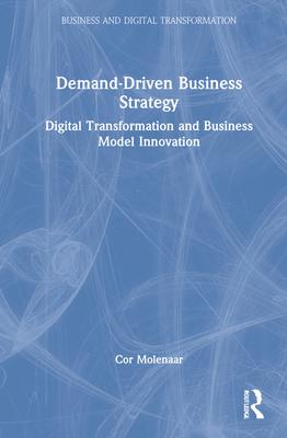 Demand-Driven Business Strategy: Digital Transformation and Business Model Innovation