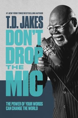 Don’’t Drop the MIC: The Power of Your Words Can Change the World