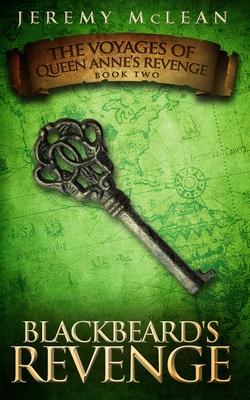 Blackbeard’’s Revenge: Book 2 of: The Voyages of Queen Anne’’s Revenge