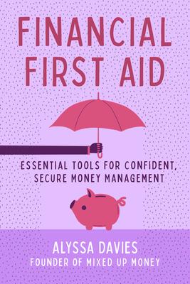 Financial First Aid: Your Tool Kit for Life’’s Money Emergencies