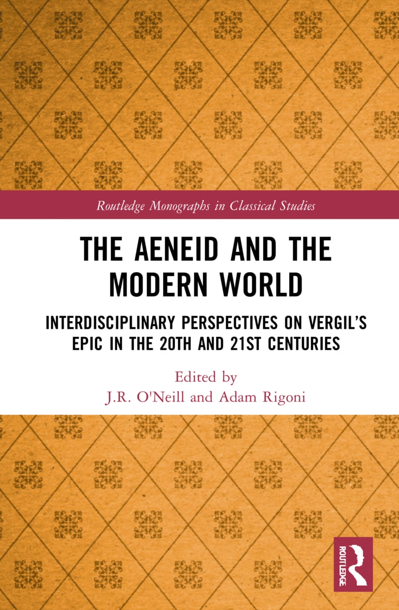 The Aeneid and the Modern World: Interdisciplinary Perspectives on Vergil’’s Epic in the 20th and 21st Centuries