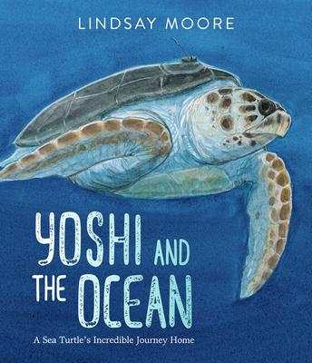 Yoshi and the Ocean: A Sea Turtle’’s Journey Home