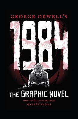 George Orwell’’s 1984: The Graphic Novel