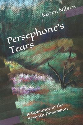 Persephone’’s Tears: A Romance in the Seventh Dimension