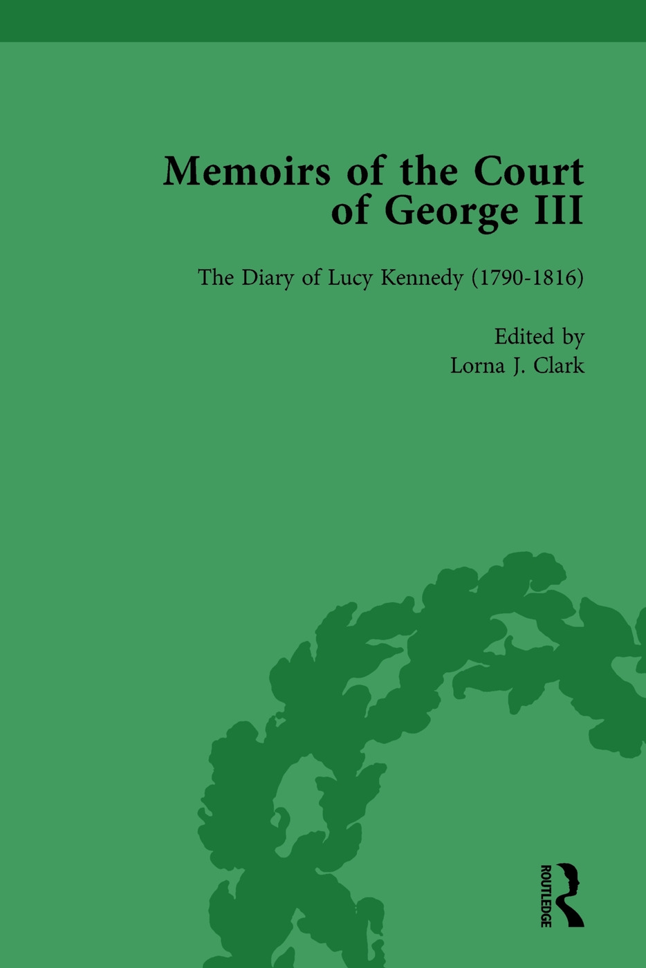 The Diary of Lucy Kennedy (1793- 1816): Memoirs of the Court of George III, Volume 3