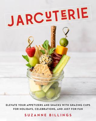 Jarcuterie: Charcuterie Cups and Bite-Sized Boards