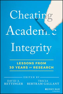 Why Students Cheat: What We’’ve Learned about Academic Integrity Over the Last 30 Years