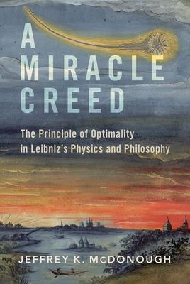 A Miracle Creed: The Principle of Optimality in Leibniz’’s Physics and Philosophy