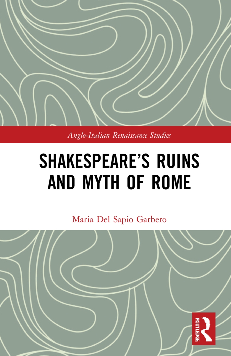 Shakespeare’’s Ruins and Myth of Rome