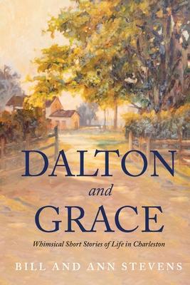 Dalton and Grace: Whimsical Short Stories of Life in Charleston