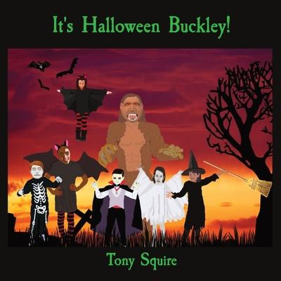 It’’s Halloween Buckley!