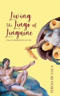 Living The Lingo of Linguine: Italian Words to Live By