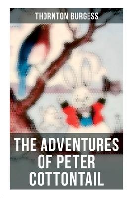 The Adventures of Peter Cottontail: Children’’s Bedtime Storybook