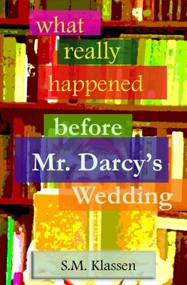 What Really Happened Before Mr Darcy’’s Wedding