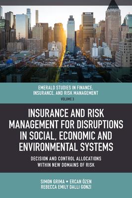 Insurance and Risk Management for Disruptions in Social, Economic and Environmental Systems: Decision and Control Allocations Within New Domains of Ri