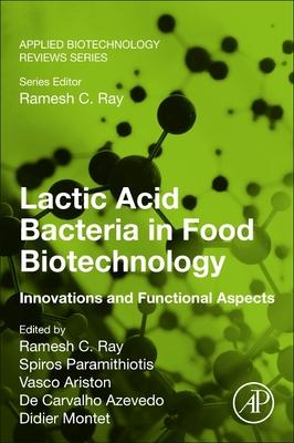 Lactic Acid Bacteria in Food Biotechnology: Innovations and Functional Aspects