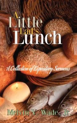 A Little Lad’’s Lunch: A Collection of Expository Sermons