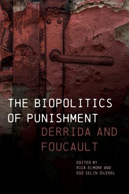 The Biopolitics of Punishment: Derrida and Foucault