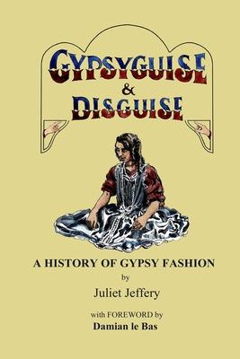 Gypsy Guise & Disguise: A History of Gypsy Fashion