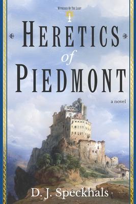 Heretics of Piedmont: A Novel of the Waldensians