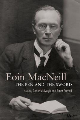 The Lives of Eoin MacNeill: The Pen and the Sword