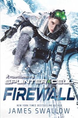 Firewall: A Tom Clancy’’s Splinter Cell Novel