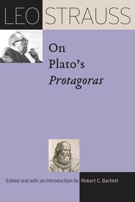 Leo Strauss on Plato’’s Protagoras