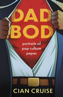 Dad Bod: Images of Fatherhood