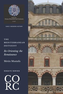 The Mediterranean Zeitgeist: Re-Orienting the Renaissance
