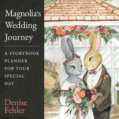 Magnolia’’s Wedding Journey: A Storybook Planner for Your Special Day