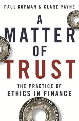 A Matter of Trust: The Practice of Ethics in Finance