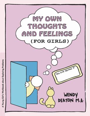 Grow: My Own Thoughts and Feelings (for Girls): A Young Girl’’s Workbook about Exploring Problems
