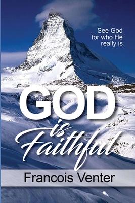 God is Faithful: See God for who He really is