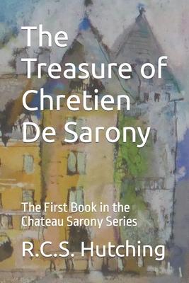 The Treasure of Chretien De Sarony: The First Book in the Chateau Sarony Series