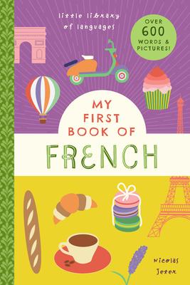 My First Book of French: With 400 Words and Pictures!