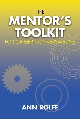 The Mentor’’s Toolkit for Careers: A comprehensive guide to leading conversations about career planing