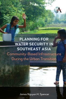 Planning for Water Security in Southeast Asia: Community-Based Infrastructure During the Urban Transition