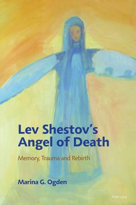 Lev Shestov’’s Angel of Death; Memory, Trauma and Rebirth