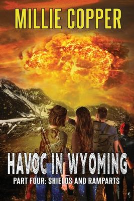 Shields and Ramparts: Havoc in Wyoming, Part 4 America’’s New Apocalypse