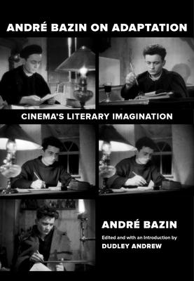 Andre Bazin on Adaptation: Cinema’’s Literary Imagination