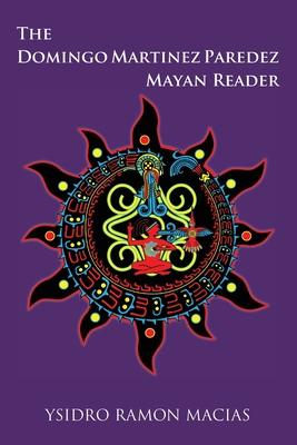 The Domingo Martinez Paredez Mayan Reader