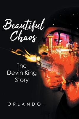 Beautiful Chaos: The Devin King Story