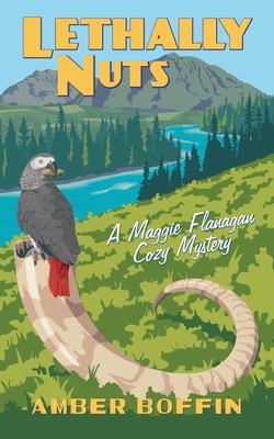 Lethally Nuts: A Maggie Flanagan Cozy Mystery