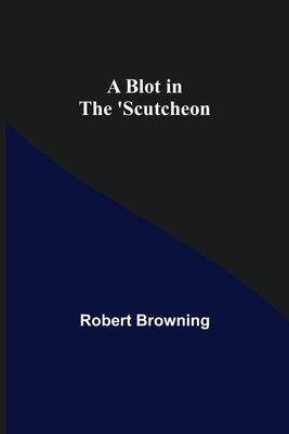 A Blot in the ’’Scutcheon