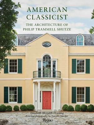 American Classicist: The Architecture of Philip Trammell Shutze