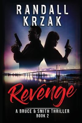 Revenge: A Bruce and Smith Thriller Book 2