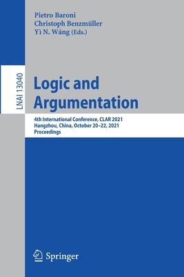Logic and Argumentation: 4th International Conference, CLAR 2021, Hangzhou, China, October 20-22, 2021, Proceedings