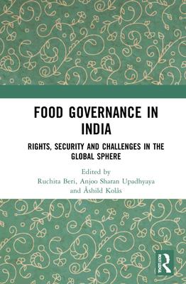 Food Governance in India: Rights, Security and Challenges in the Global Sphere